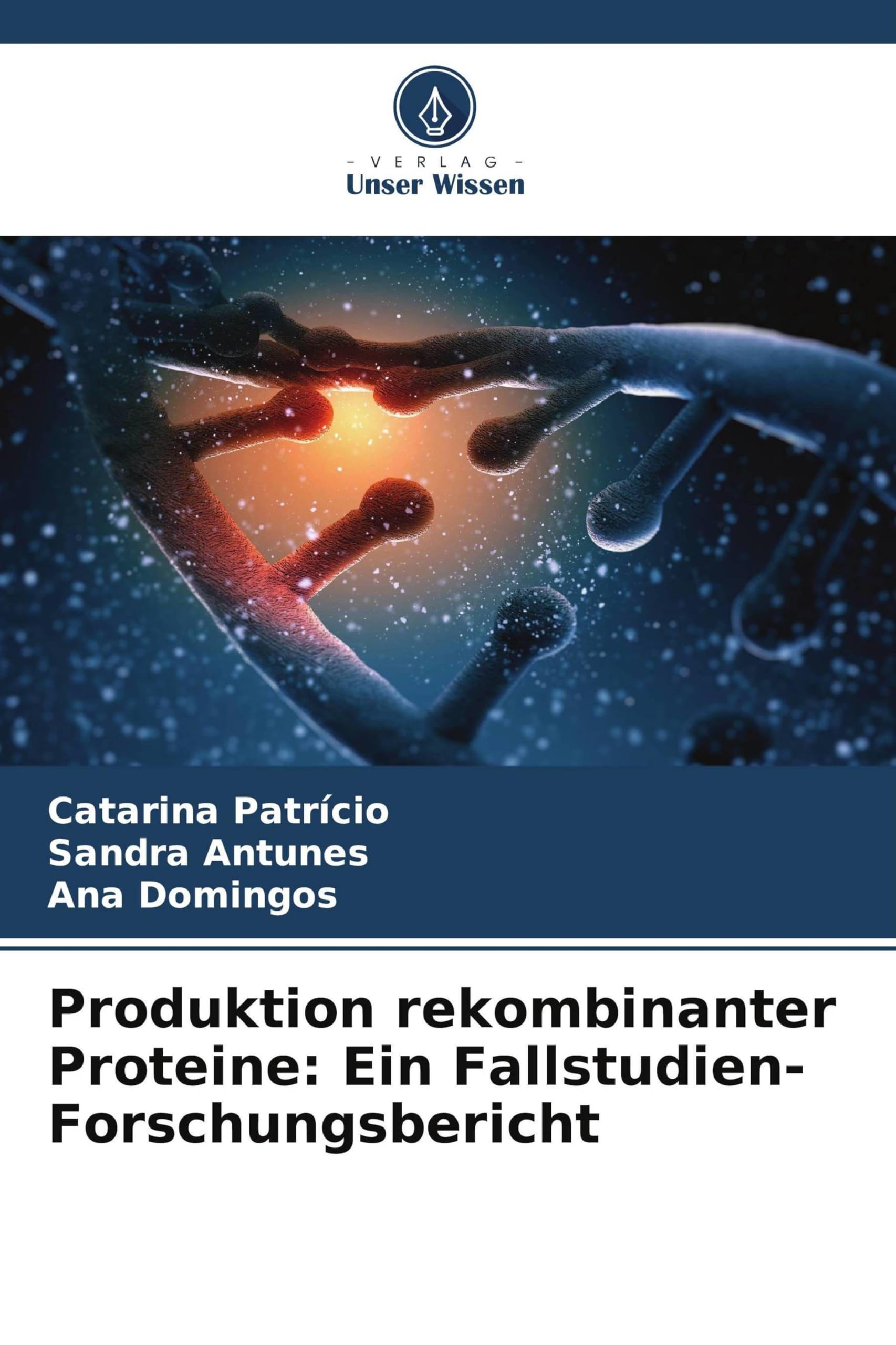 Produktion rekombinanter Proteine: Ein Fallstudien-Forschungsbericht Natural Sciences