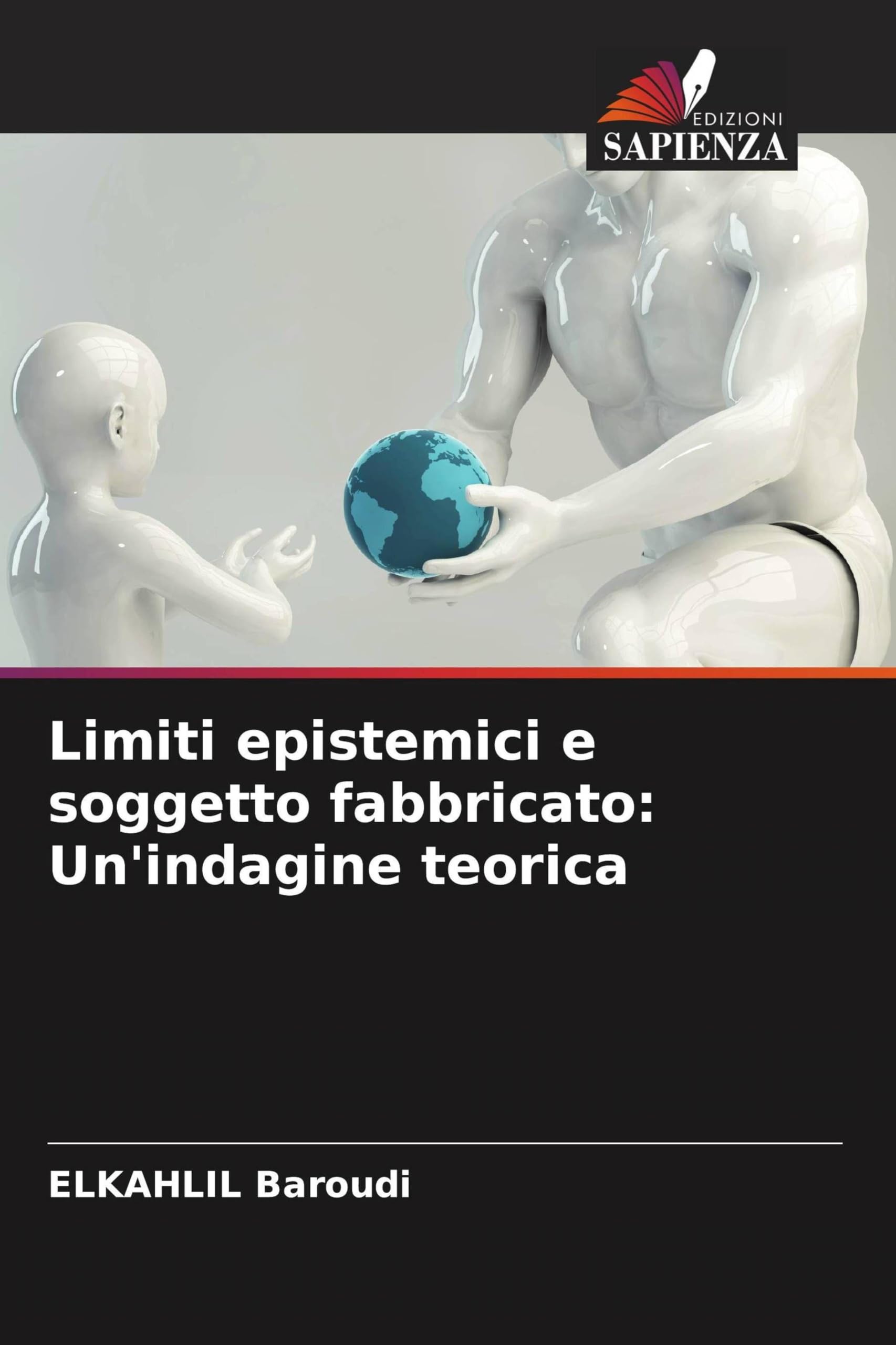 Limiti epistemici e soggetto fabbricato: Un'indagine teorica Philosophy