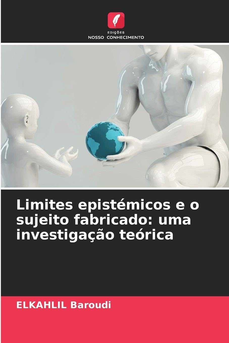 Limites epistémicos e o sujeito fabricado: uma investigação teórica Books