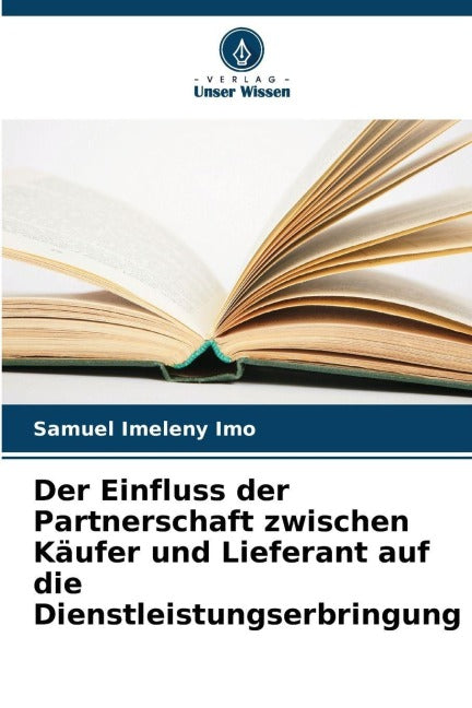 Der Einfluss der Partnerschaft zwischen Käufer und Lieferant auf die Dienstleistungserbringung Business, Finance & Career