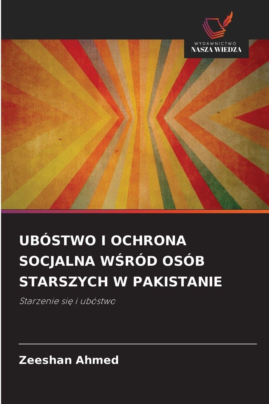 UBÓSTWO I OCHRONA SOCJALNA W¿RÓD OSÓB STARSZYCH W PAKISTANIE Law