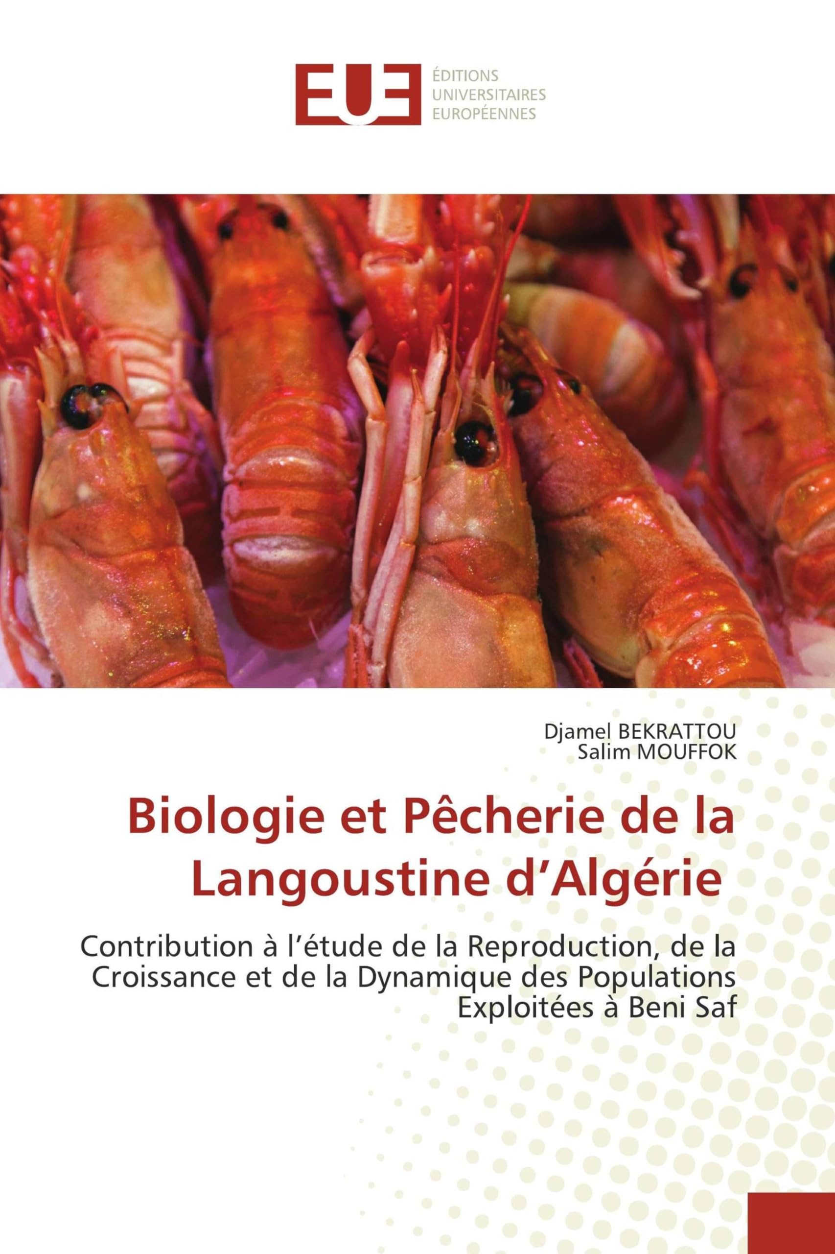 Biologie et Pêcherie de la Langoustine d'Algérie: Contribution à l'étude de la Reproduction, de la Croissance et de la Dynamique des Populations Exploitées à Beni Saf Natural Sciences