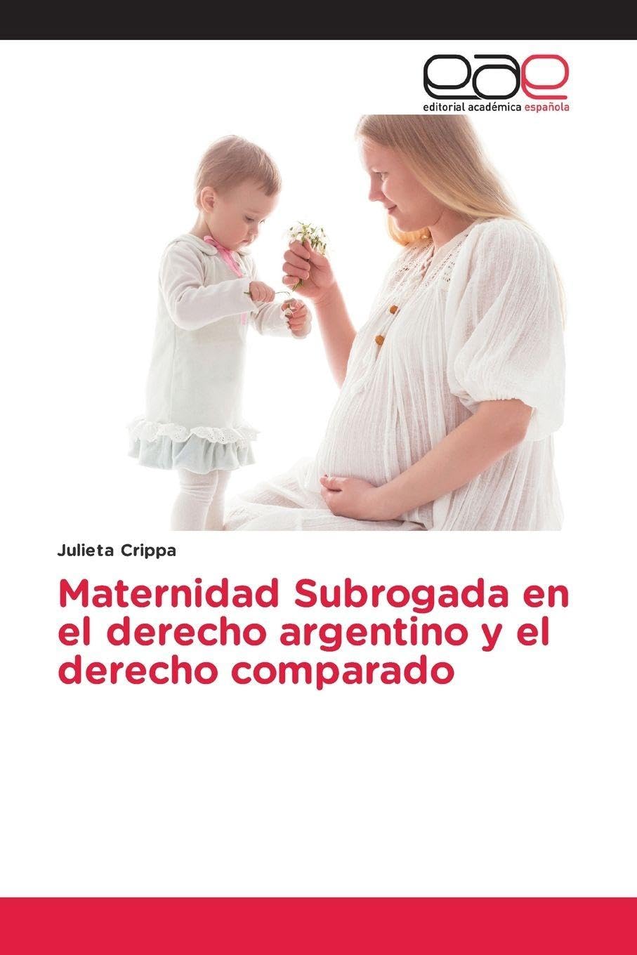 Maternidad Subrogada en el derecho argentino y el derecho comparado Law