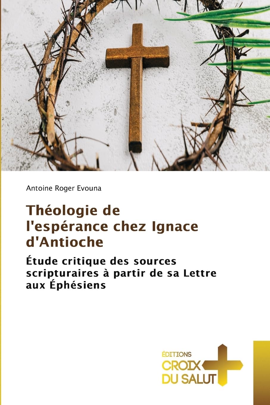 Théologie de l'espérance chez Ignace d'Antioche Religion & Esotericism