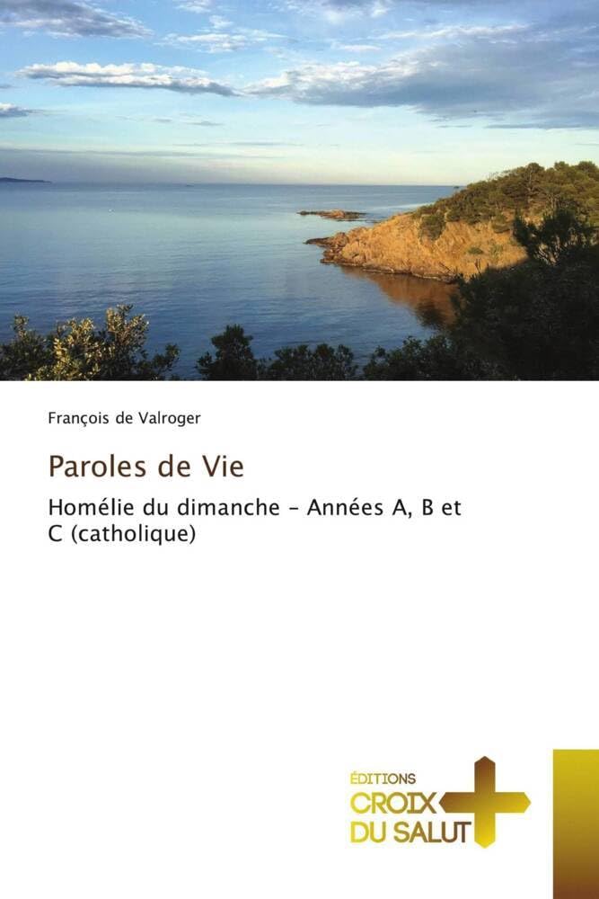 Paroles de Vie: Homélie du dimanche - Années A, B et C (catholique) book