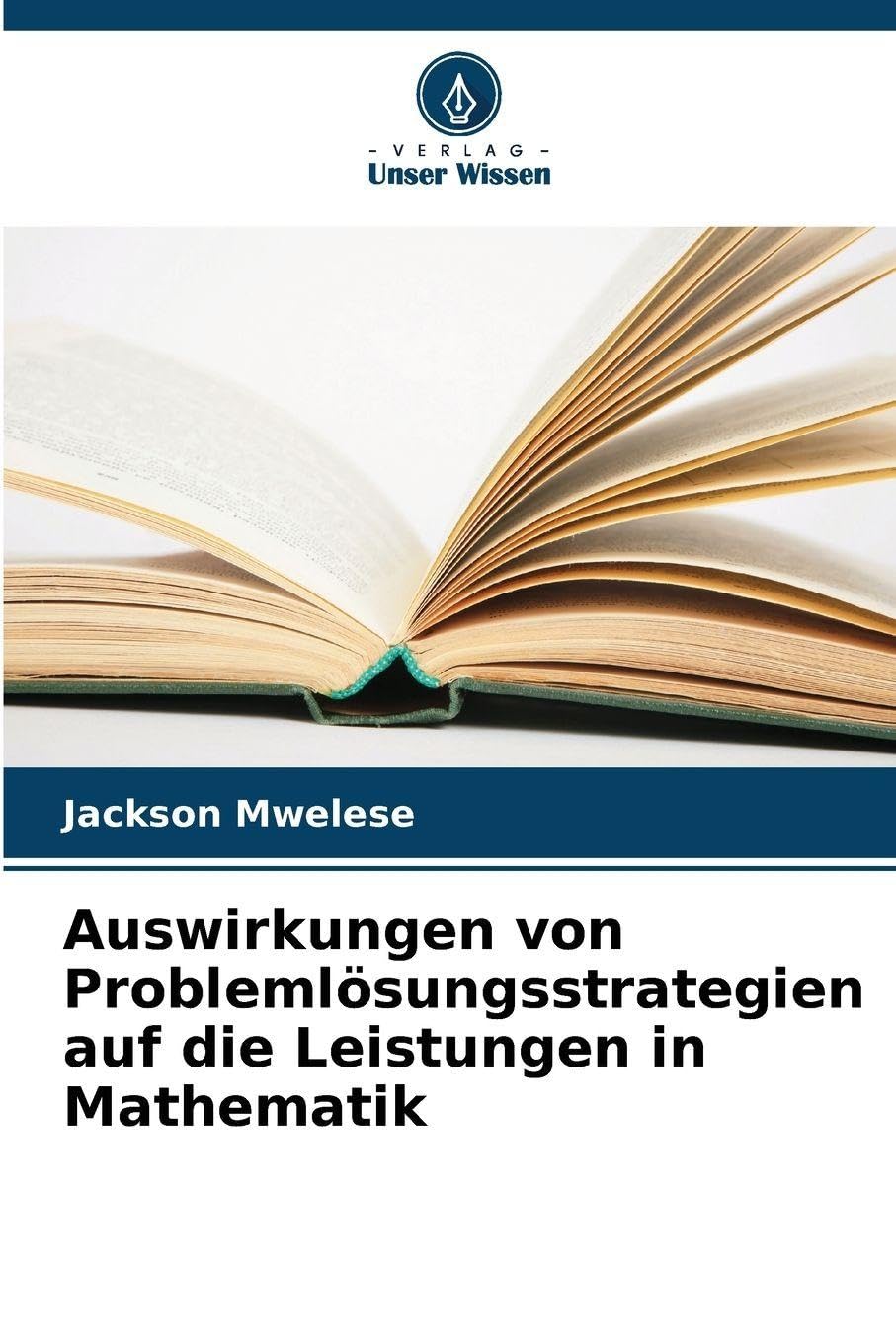 Auswirkungen von Problemlösungsstrategien auf die Leistungen in Mathematik Mathematics