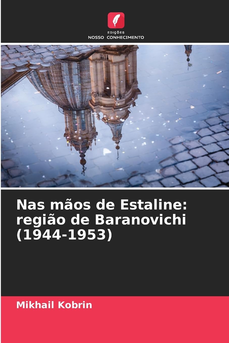 Nas mãos de Estaline: região de Baranovichi (1944-1953) Politics & History