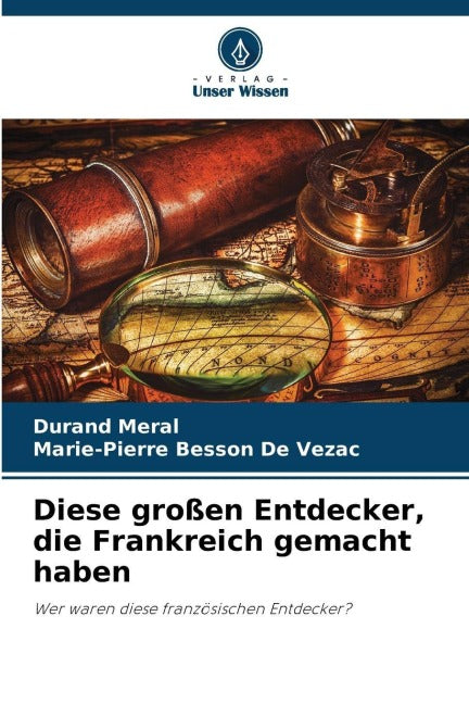 Diese großen Entdecker, die Frankreich gemacht haben Natural Sciences