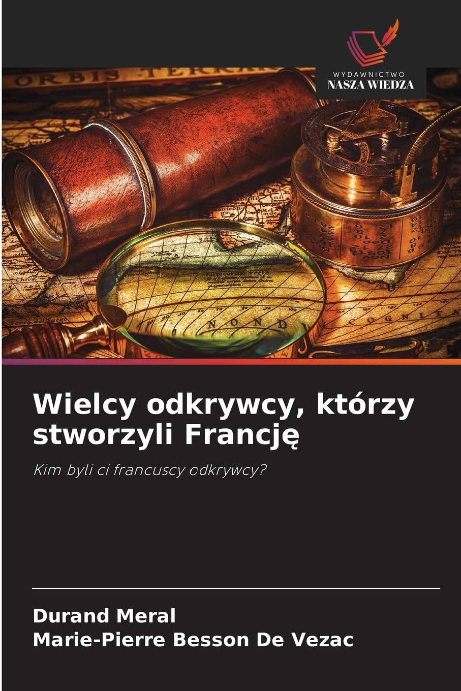 Wielcy odkrywcy, którzy stworzyli Francj¿ Natural Sciences