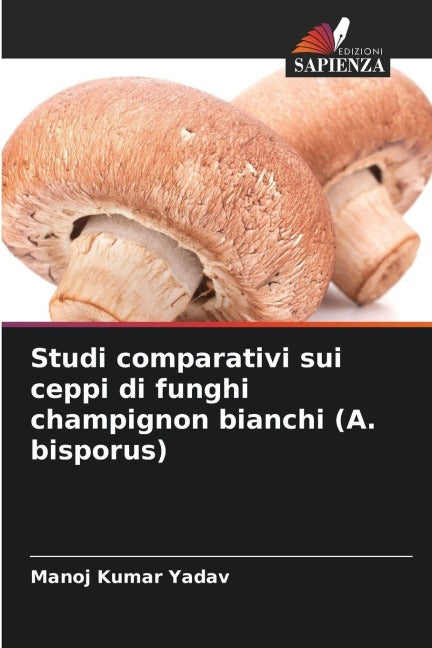 Studi comparativi sui ceppi di funghi champignon bianchi (A. bisporus) Natural Sciences