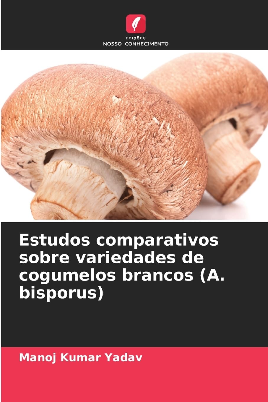 Estudos comparativos sobre variedades de cogumelos brancos (A. bisporus) Natural Sciences