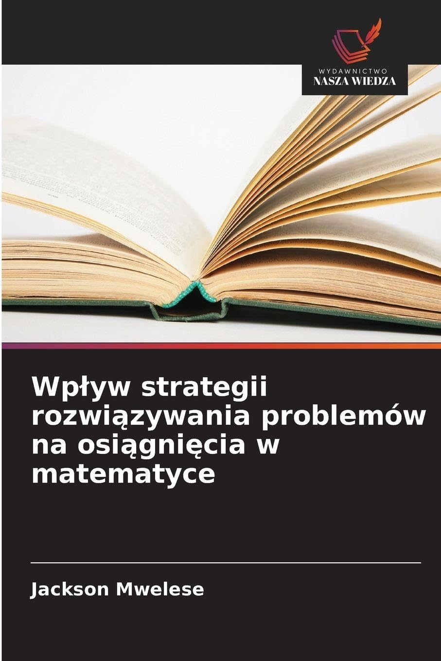 Wp¿yw strategii rozwi¿zywania problemów na osi¿gni¿cia w matematyce Mathematics