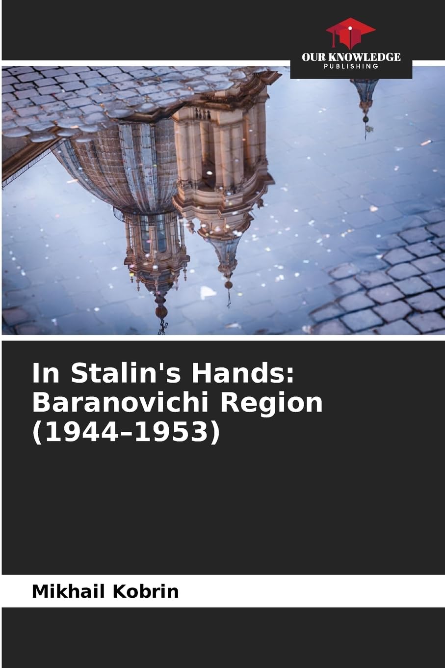 In Stalin's Hands: Baranovichi Region (1944-1953) Politics & History