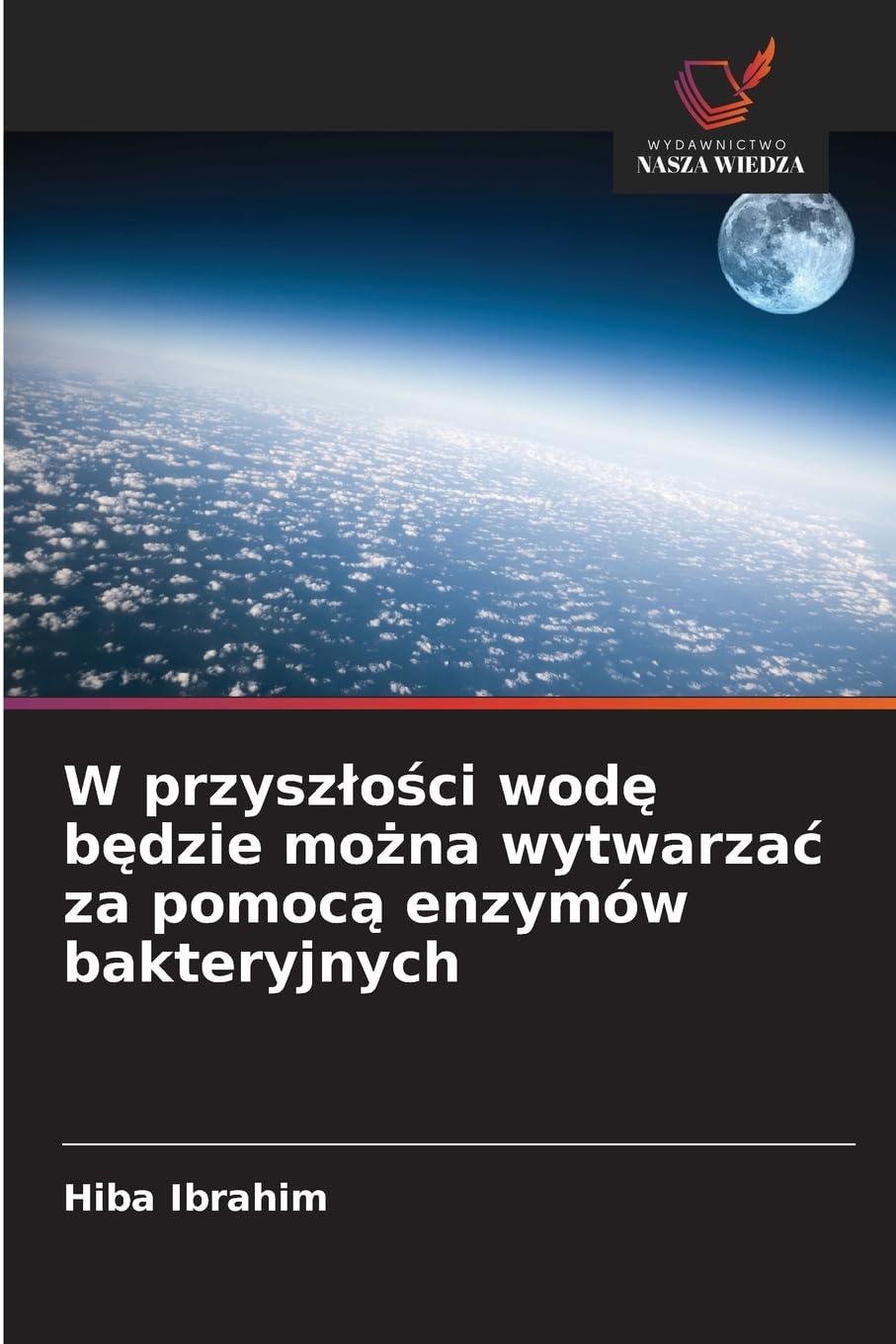 W przysz¿o¿ci wod¿ b¿dzie mo¿na wytwarza¿ za pomoc¿ enzymów bakteryjnych Natural Sciences
