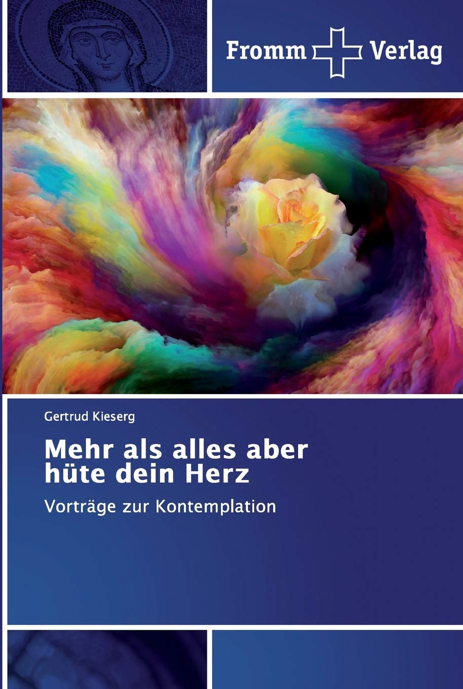 Mehr als alles aber hüte dein Herz: Vorträge zur Kontemplation Politics & Society