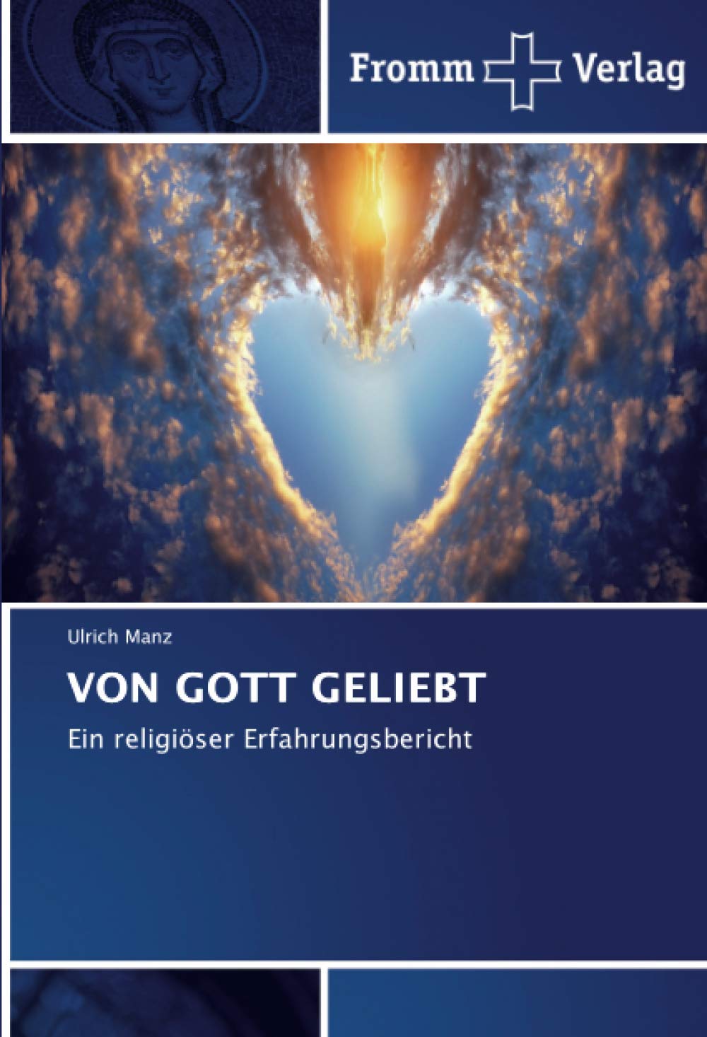 VON GOTT GELIEBT: Ein religiöser Erfahrungsbericht Religion & Esotericism