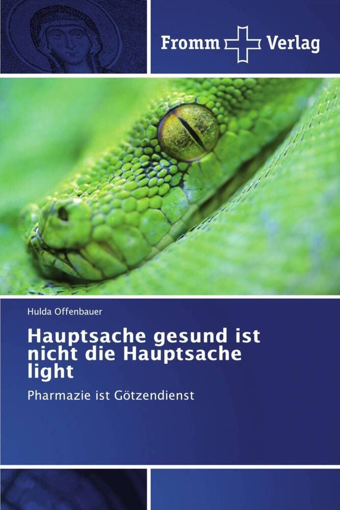 Hauptsache gesund ist nicht die Hauptsache light: Pharmazie ist Götzendienst Medicine