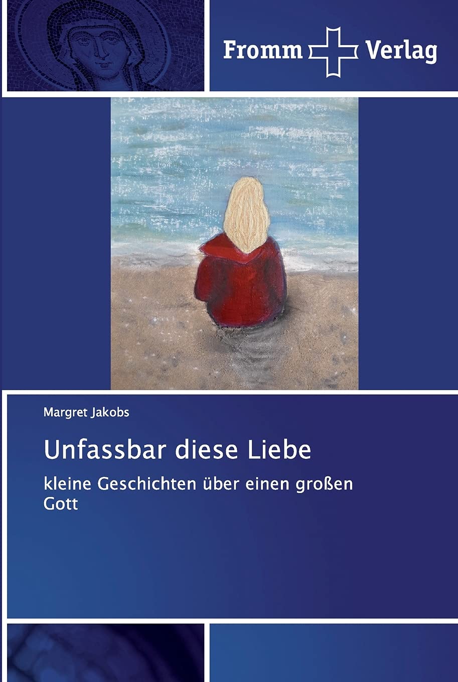 Unfassbar diese Liebe: kleine Geschichten über einen großen Gott book