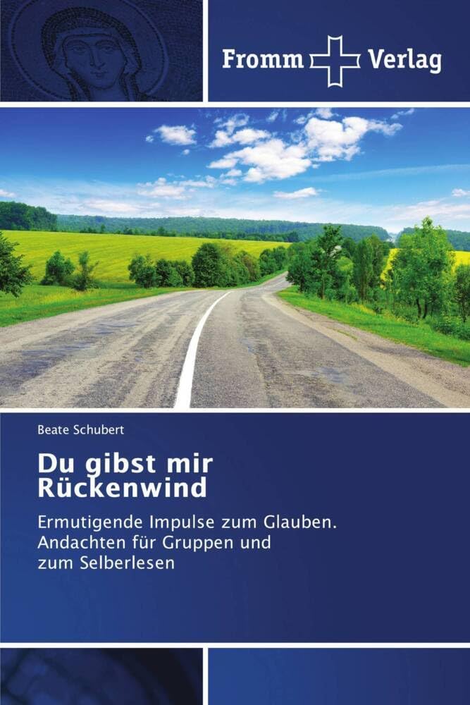 Du gibst mir Rückenwind: Ermutigende Impulse zum Glauben.Andachten für Gruppen und zum Selberlesen Religion & Esotericism