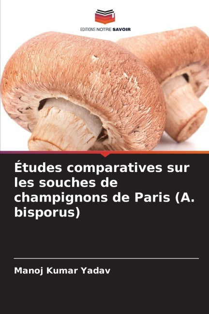 Études comparatives sur les souches de champignons de Paris (A. bisporus) Natural Sciences