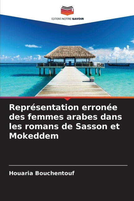 Représentation erronée des femmes arabes dans les romans de Sasson et Mokeddem Social Sciences