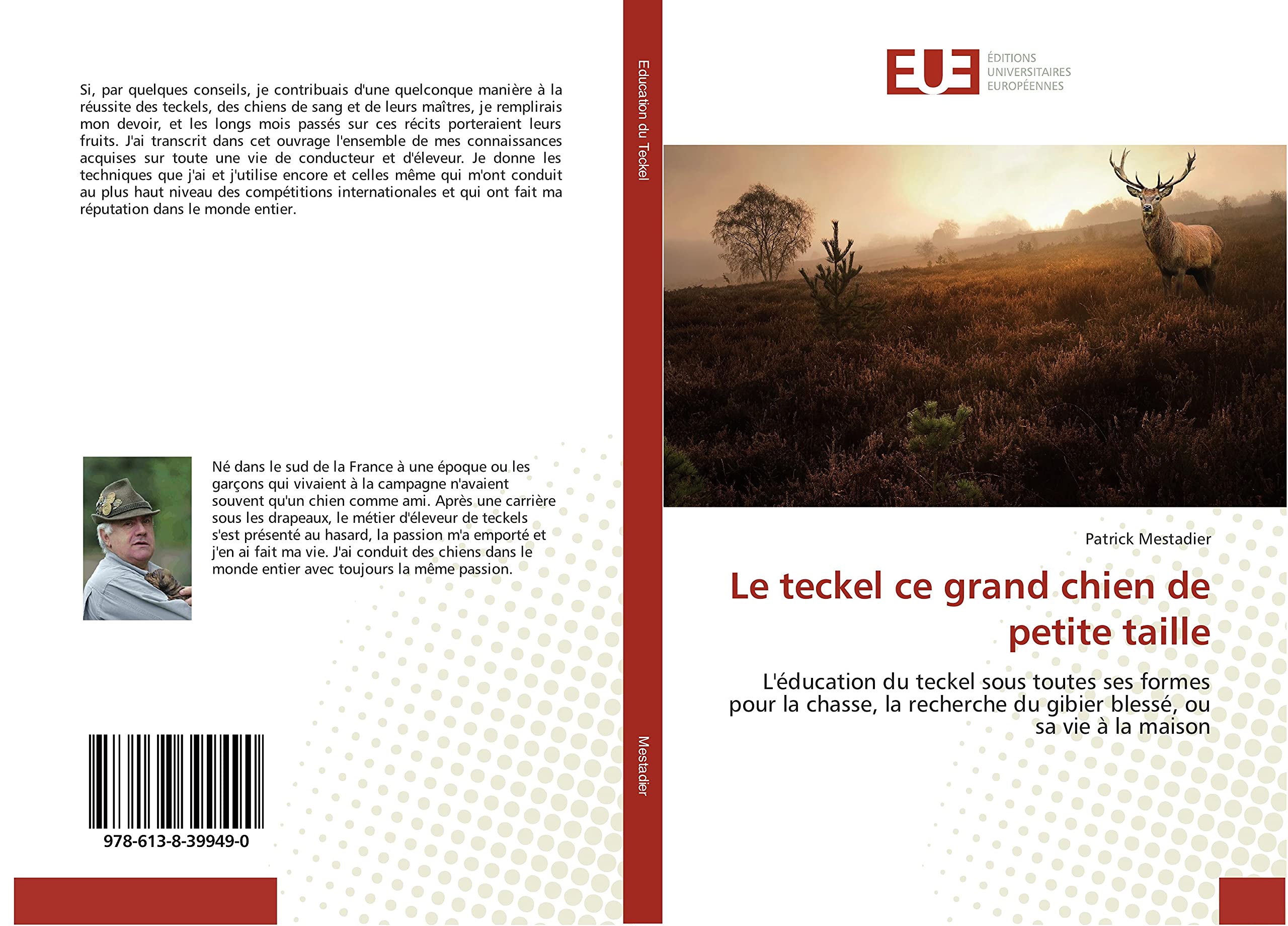 Le teckel ce grand chien de petite taille: L'education du teckel sous toutes ses formes pour la chasse, la recherche du gibier blesse book