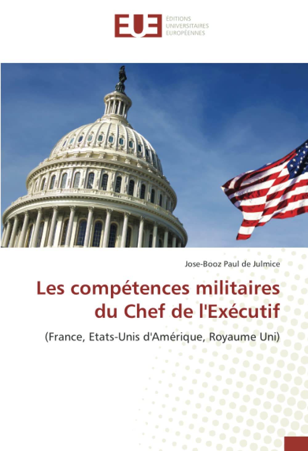 Les compétences militaires du Chef de l'Exécutif: (France, Etats-Unis d'Amérique, Royaume Uni) book