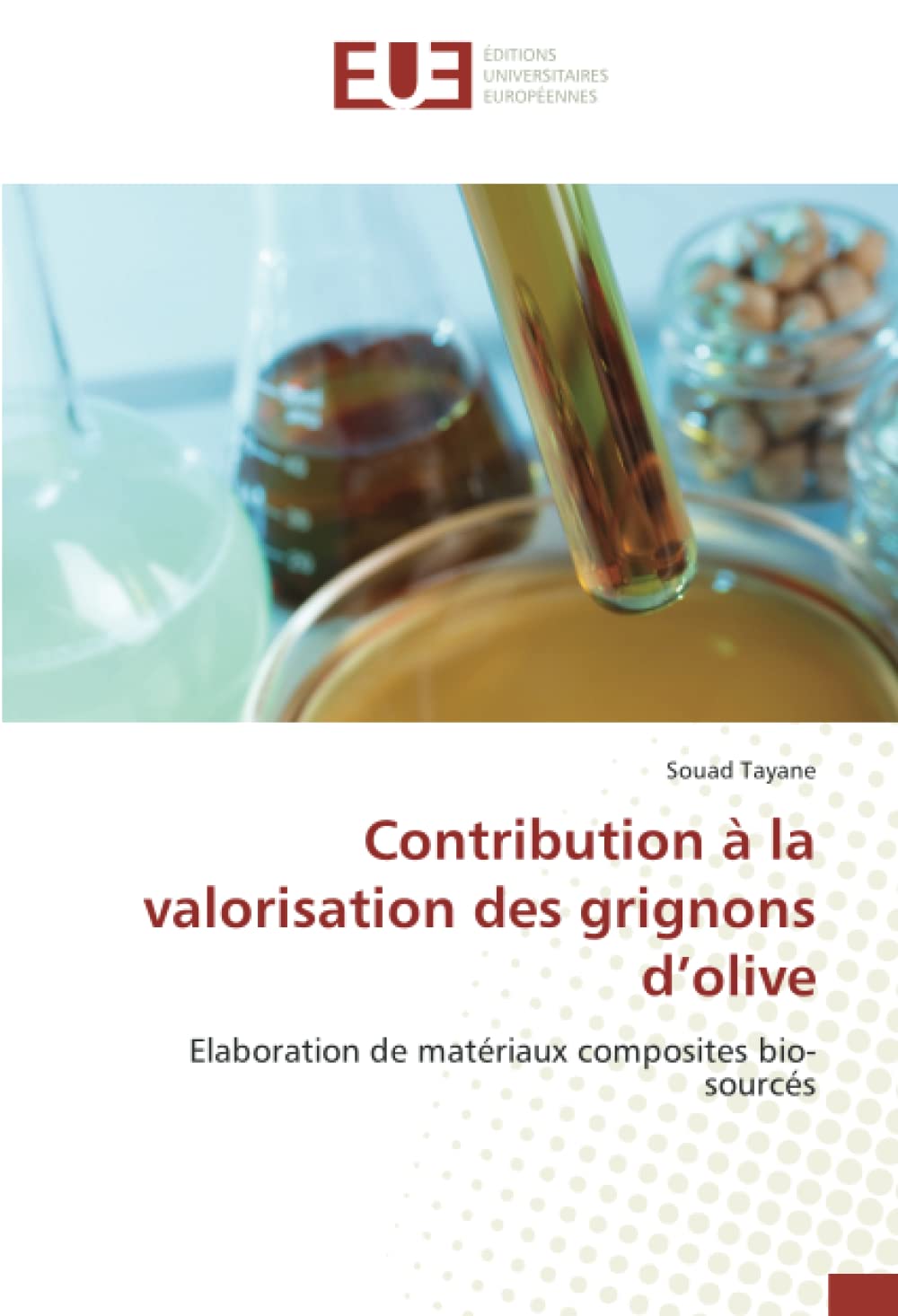 Contribution à la valorisation des grignons d’olive: Elaboration de matériaux composites bio-sourcés book