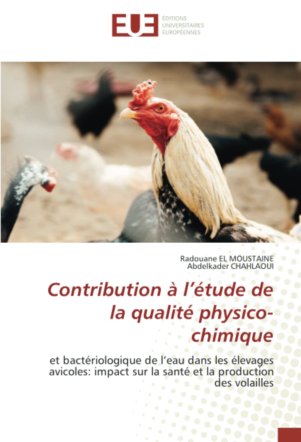 Contribution à l’étude de la qualité physico-chimique: et bactériologique de l’eau dans les élevages avicoles: impact sur la santé et la production des volailles book