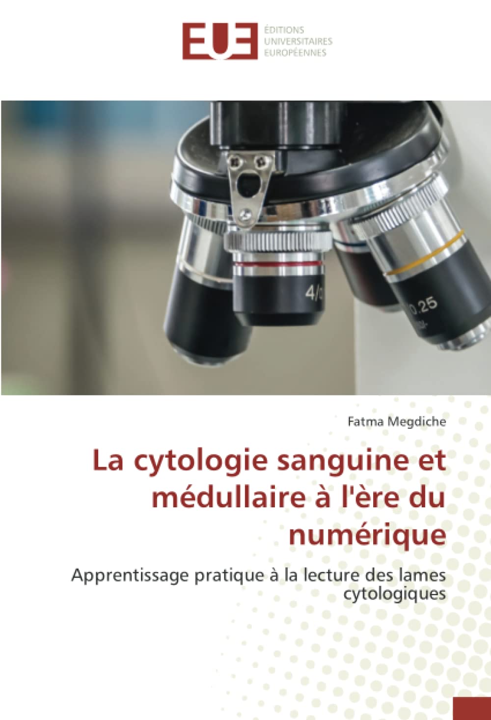 La cytologie sanguine et médullaire à l'ère du numérique: Apprentissage pratique à la lecture des lames cytologiques book