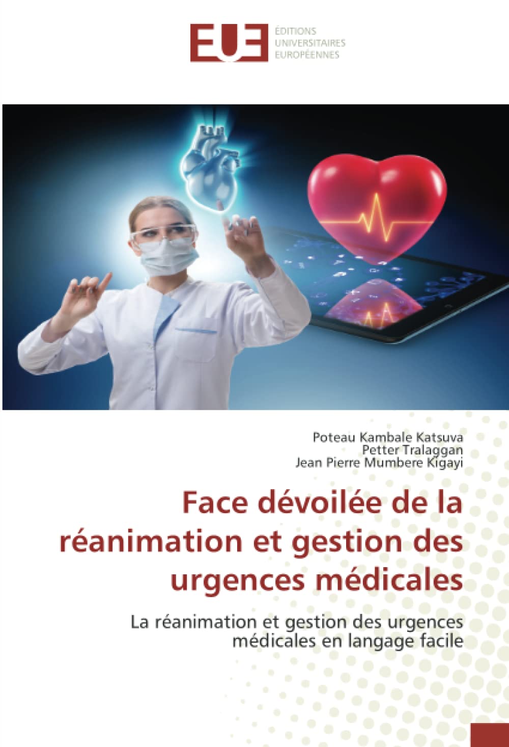 Face dévoilée de la réanimation et gestion des urgences médicales: La réanimation et gestion des urgences médicales en langage facile book