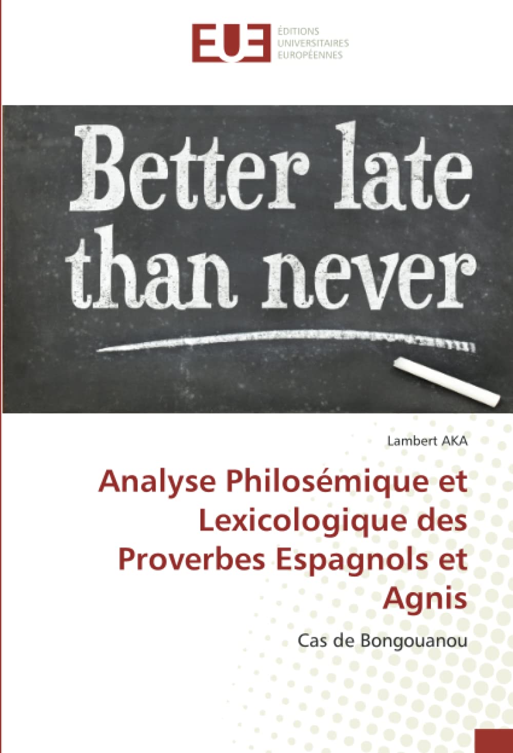 Analyse Philosémique et Lexicologique des Proverbes Espagnols et Agnis: Cas de Bongouanou book
