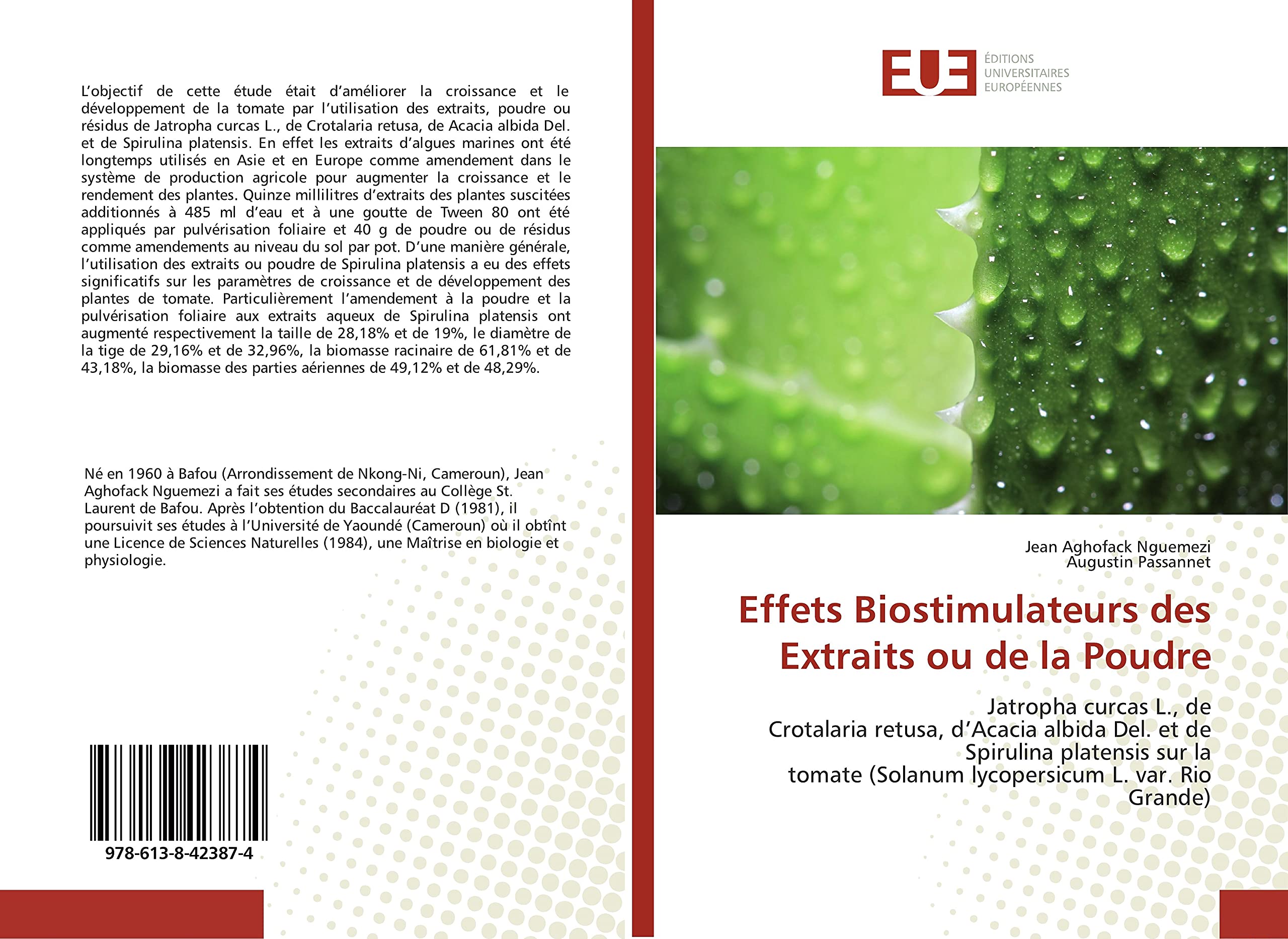 Effets Biostimulateurs des Extraits ou de la Poudre: Jatropha curcas L., de Crotalaria retusa, d’Acacia albida Del. et de Spirulina platensis sur la tomate (Solanum lycopersicum L. var. Rio Grande) book