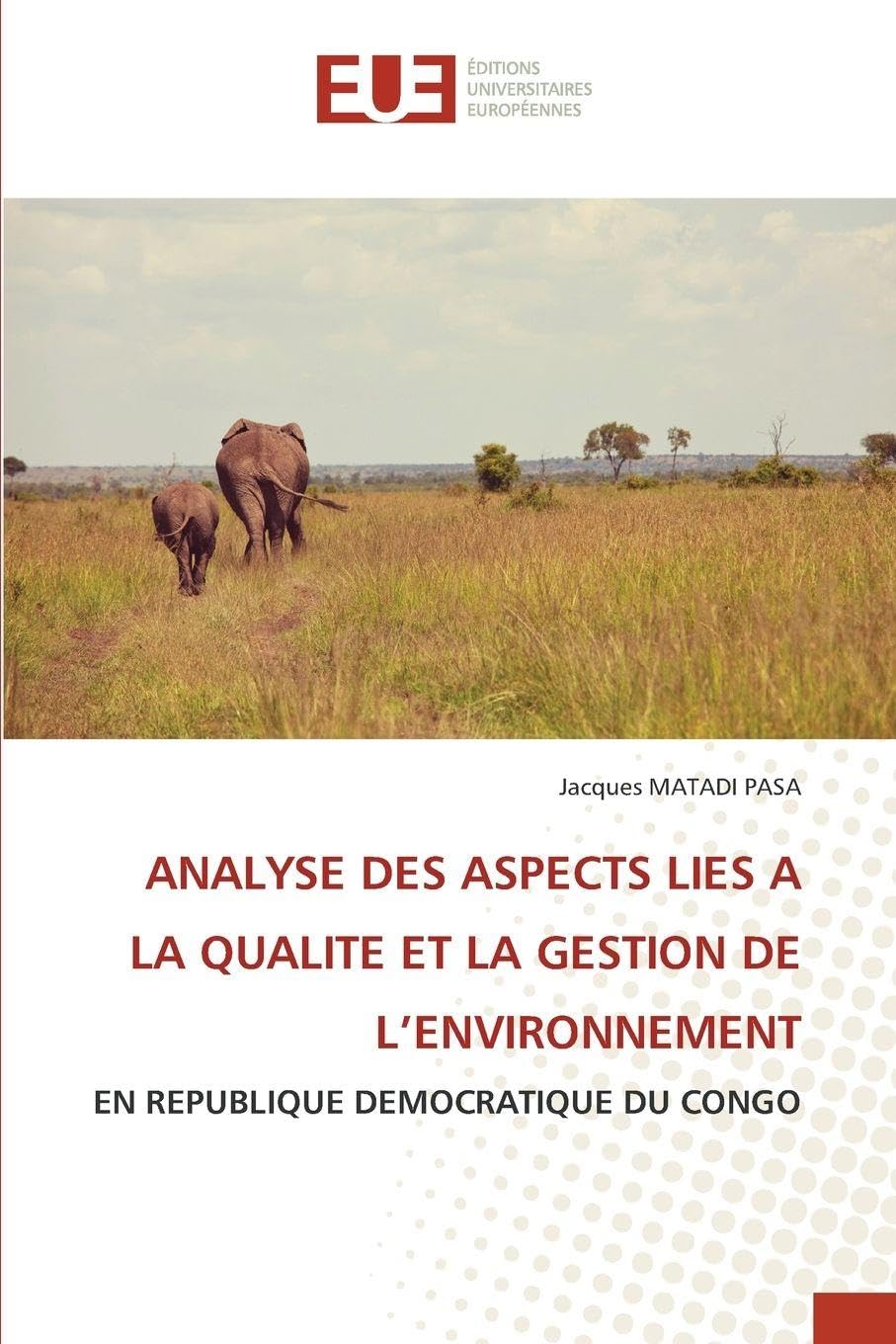 ANALYSE DES ASPECTS LIES A LA QUALITE ET LA GESTION DE L'ENVIRONNEMENT: EN REPUBLIQUE DEMOCRATIQUE DU CONGO.DE Mathematics