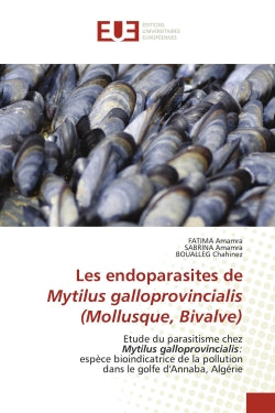 Les endoparasites de Mytilus galloprovincialis (Mollusque, Bivalve) : Etude du parasitisme chezMytilus galloprovincialis:espèce bioindicatrice de la pollution dans le gol book