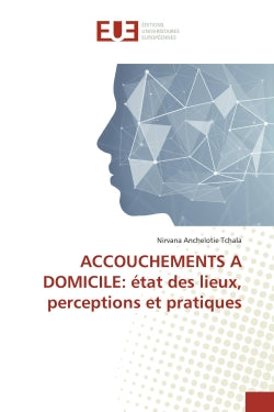 ACCOUCHEMENTS A DOMICILE : état des lieux, perceptions et pratiques book