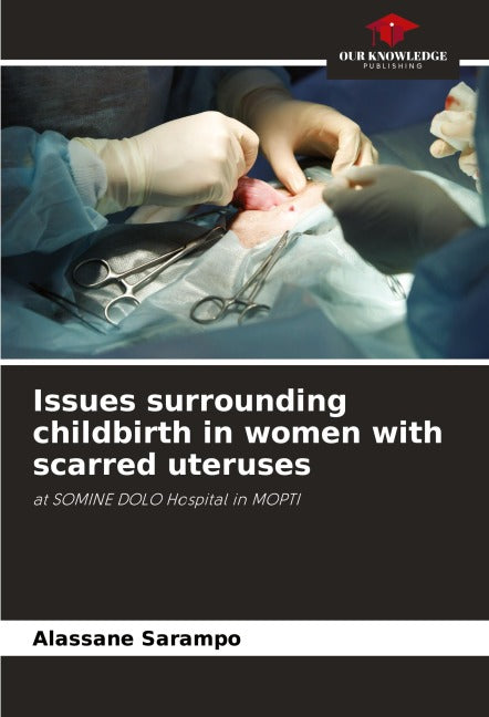 Issues surrounding childbirth in women with scarred uteruses Medicine