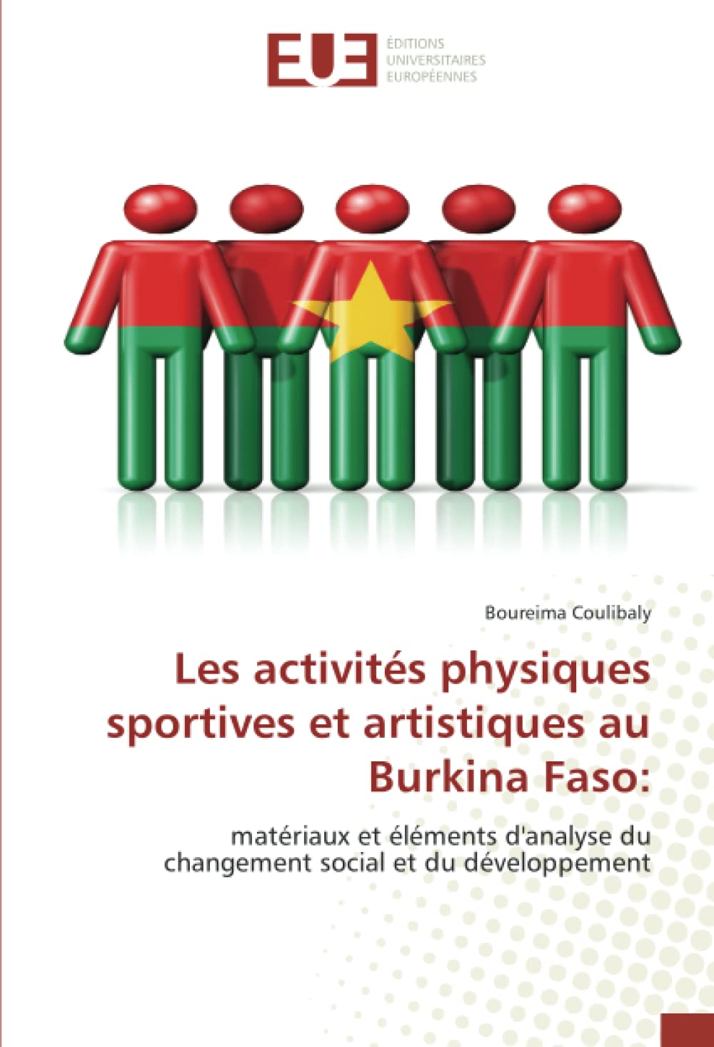 Les activités physiques sportives et artistiques au Burkina Faso:: matériaux et éléments d'analyse du changement social et du développement book