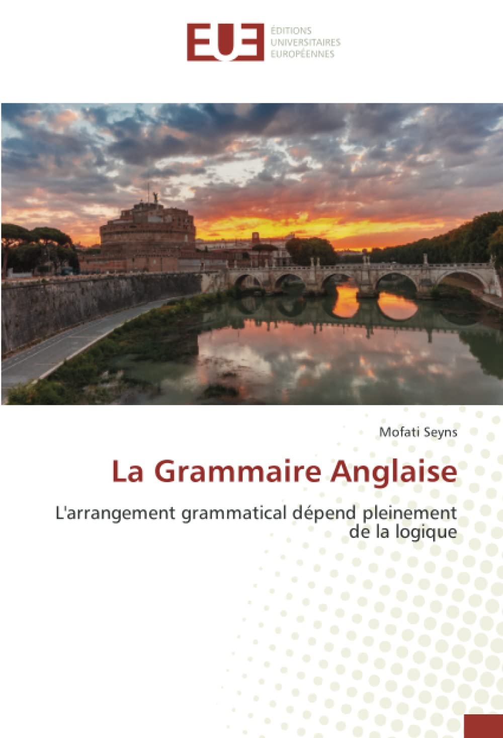 La Grammaire Anglaise: L'arrangement grammatical dépend pleinement de la logique book