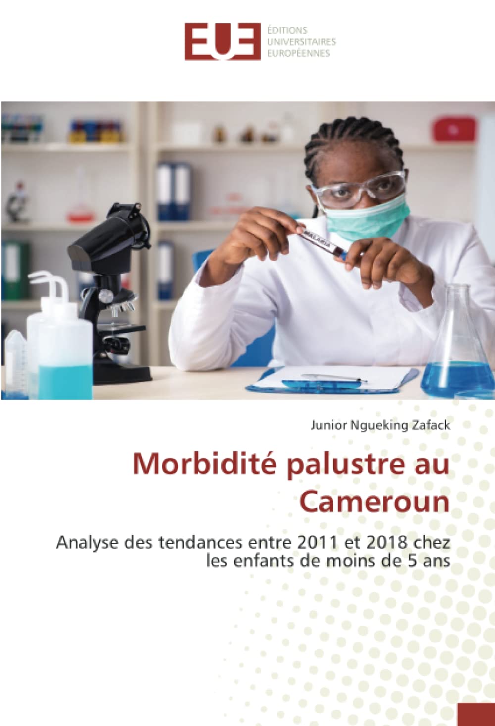 Morbidité palustre au Cameroun: Analyse des tendances entre 2011 et 2018 chez les enfants de moins de 5 ans book