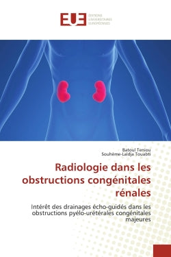Radiologie dans les obstructions congénitales rénales : Intérêt des drainages écho-guidés dans les obstructions pyélo-urétérales congénitales majeures book