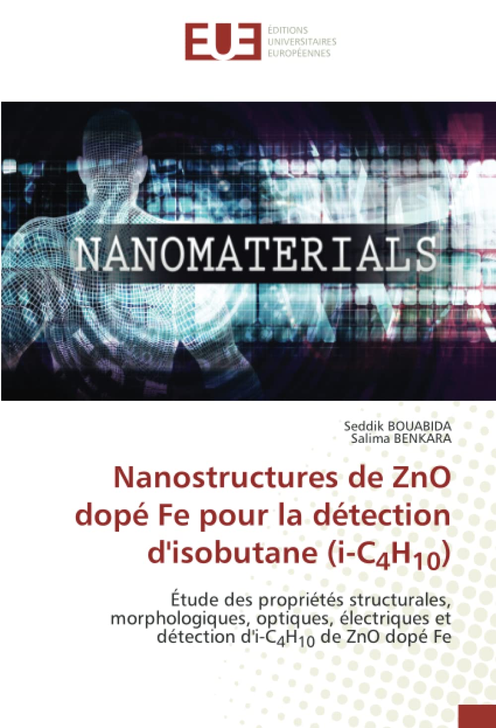 Nanostructures de ZnO dopé Fe pour la détection d'isobutane (i-C4H10): Étude des propriétés structurales, morphologiques, optiques, électriques et détection d'i-C4H10 de ZnO dopé Fe book