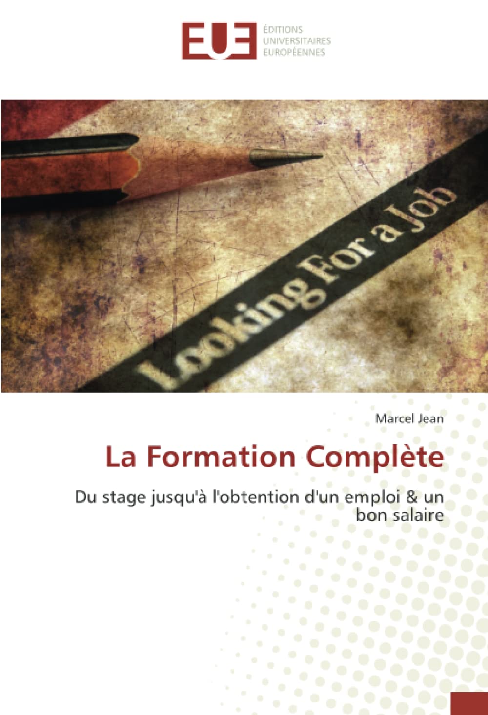 La Formation Complète: Du stage jusqu'à l'obtention d'un emploi & un bon salaire book