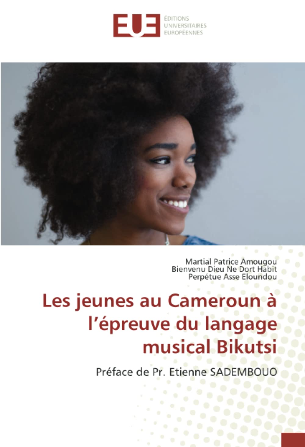 Les jeunes au Cameroun à l’épreuve du langage musical Bikutsi: Préface de Pr. Etienne SADEMBOUO book