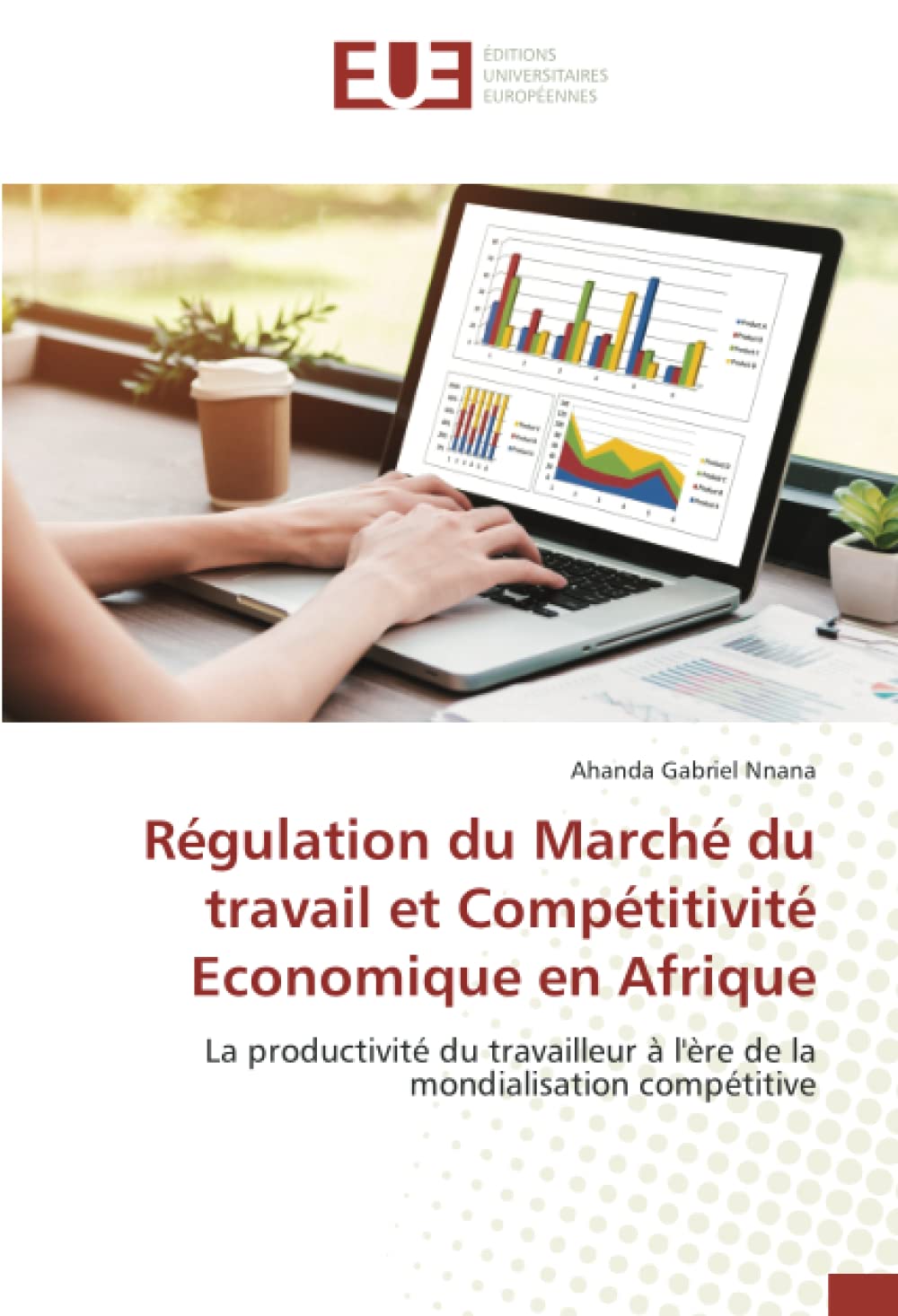 Régulation du Marché du travail et Compétitivité Economique en Afrique: La productivité du travailleur à l'ère de la mondialisation compétitive book