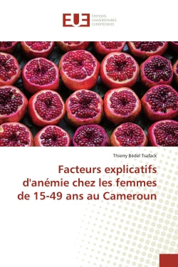 Facteurs explicatifs d'anemie chez les femmes de 15-49 ans au Cameroun book