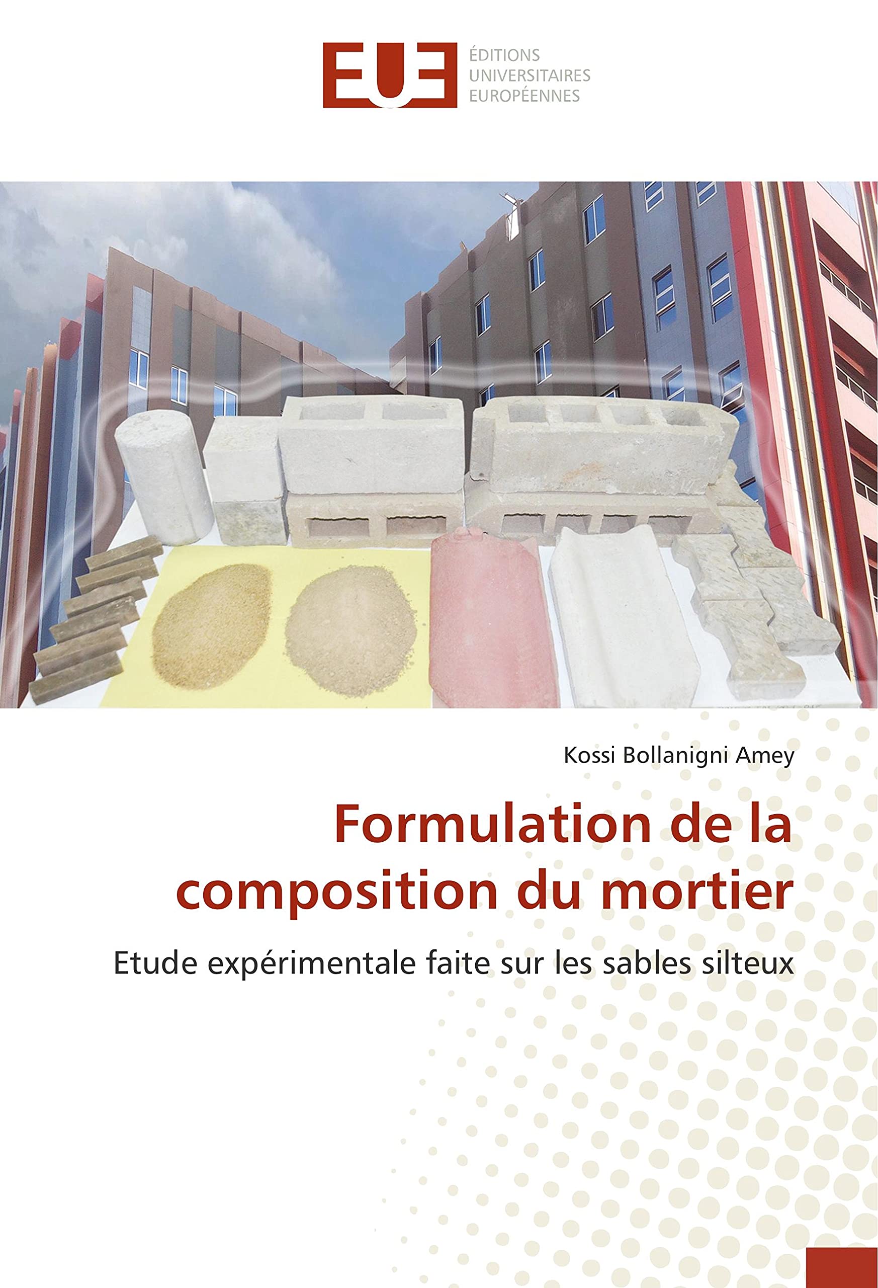 Formulation de la composition du mortier: Etude expérimentale faite sur les sables silteux book