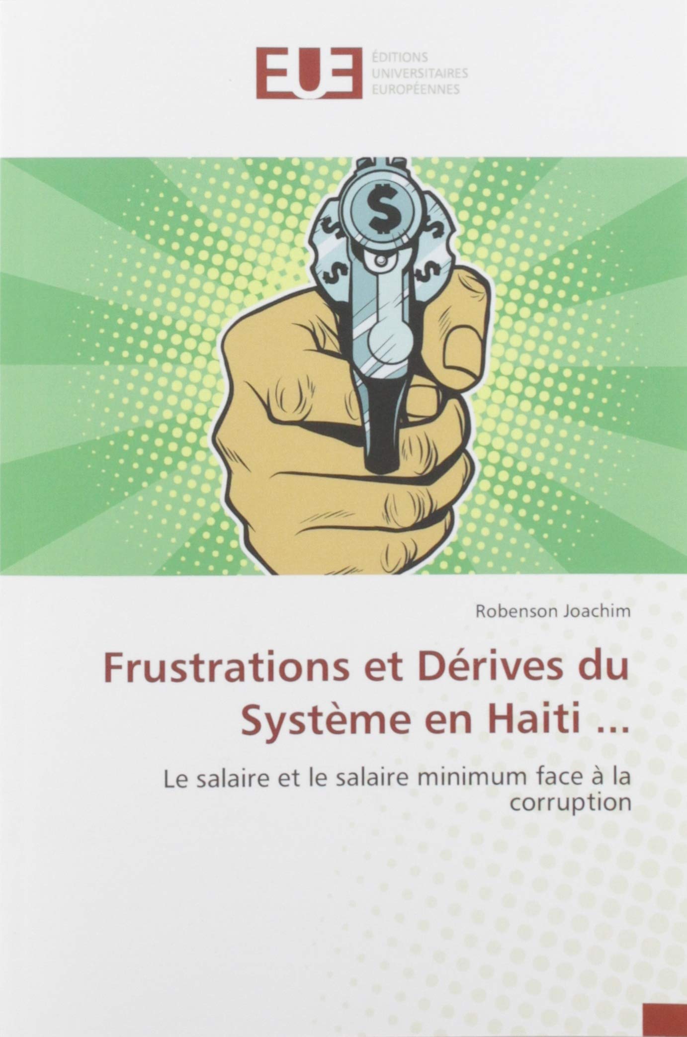 Frustrations et Dérives du Système en Haiti ...: Le salaire et le salaire minimum face à la corruption book