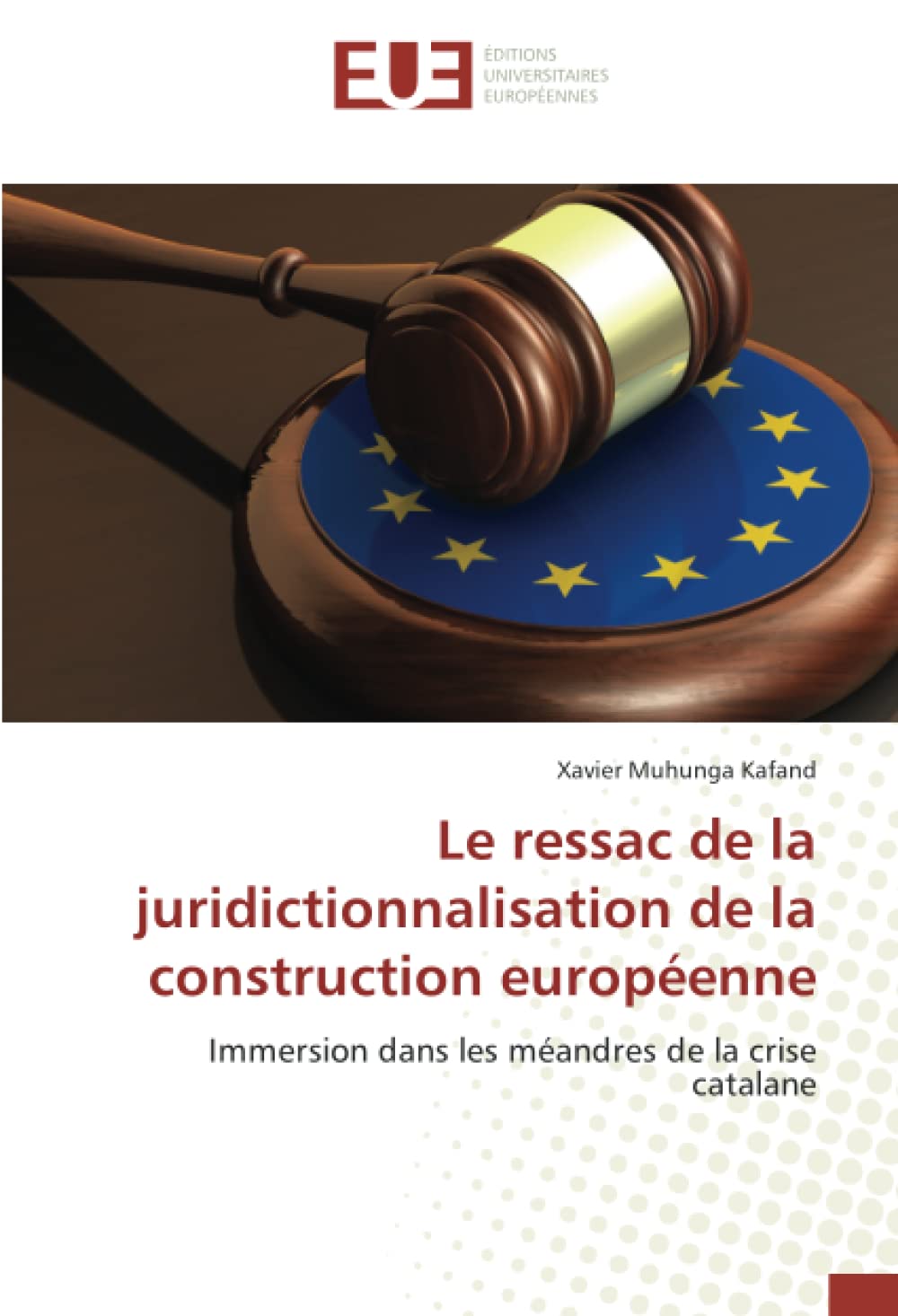 Le ressac de la juridictionnalisation de la construction européenne: Immersion dans les méandres de la crise catalane book