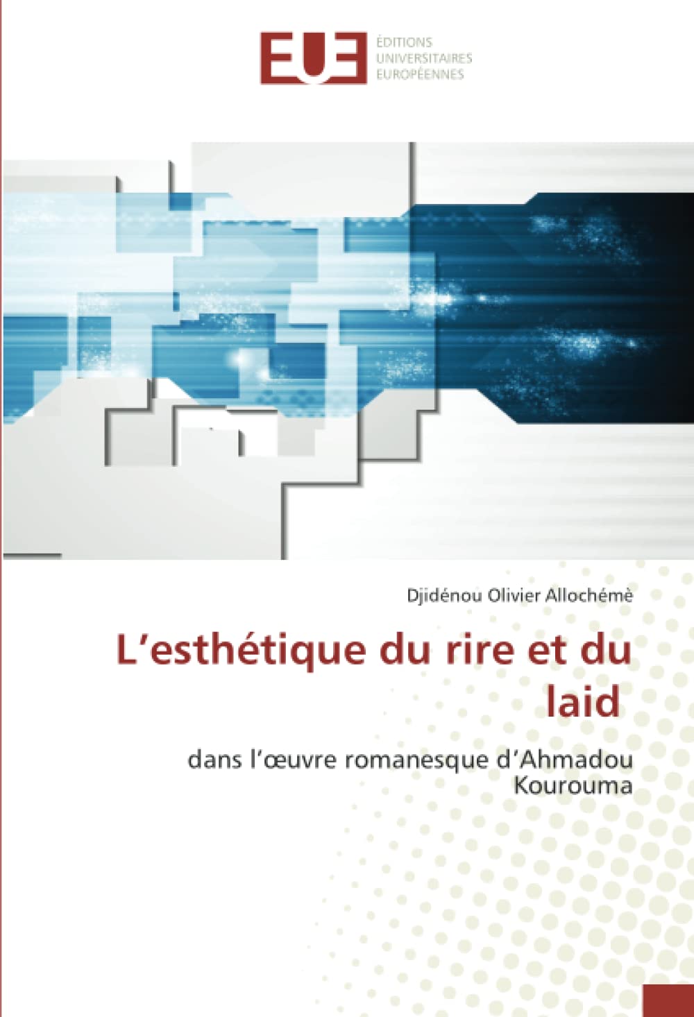L’esthétique du rire et du laid: dans l’œuvre romanesque d’Ahmadou Kourouma book